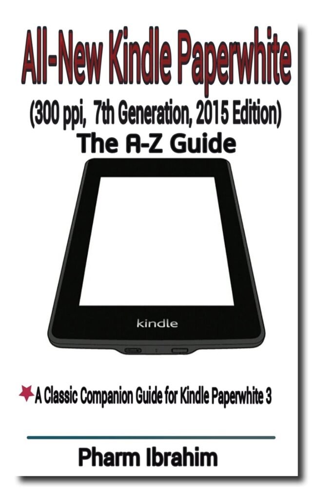 All-New Kindle Paperwhite (300 ppi, 7th Generation, 2015 Edition): The A-Z Guide (Newbie to Pro! Series)