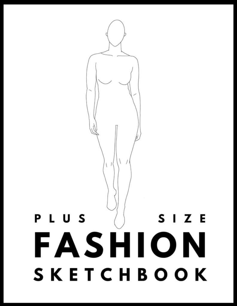 Fashion design sketchbook plus size – figure template book – sketch pad for designers – outfit designer and clothing drawings – sketch clothes for models – stylist ideas