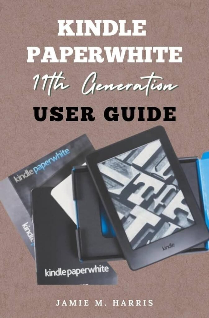 Kindle Paperwhite 11th Generation User’s Guide: All-new Edition Manual on How to Setup and Manage 2022-2023 Kindle E-Reader with Advanced Tips and Tricks for Beginners and seniors