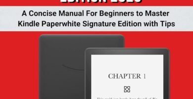 Kindle Paperwhite Signature Edition: A Concise Manual For Beginners to Master Kindle Paperwhite Signature Edition with Tips