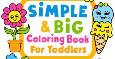Simple & Big Coloring Book for Toddler: 100 Easy And Fun Coloring Pages For Kids, Preschool and Kindergarten Simple & Big Coloring Book for Toddler: 100 Easy And Fun Coloring Pages For Kids, Preschool and Kindergarten