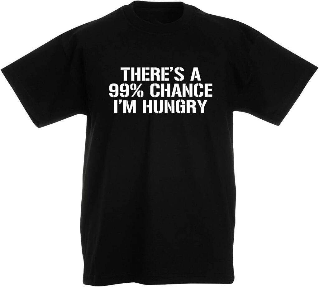 loltops There’s A 99% Chance I’m Hungry, Novelty T-Shirt for Boys, Kids